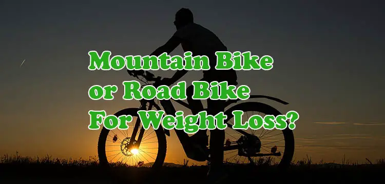 Mountain Bike or Road Bike for Weightloss